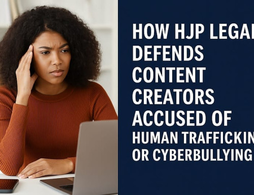 Defending Content Creators Accused of Human Trafficking or Cyberbullying
